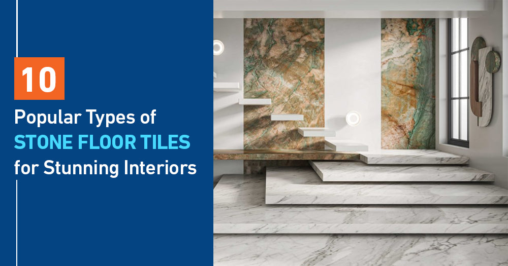 10 Popular Types of Stone Floor Tiles for Stunning Interiors