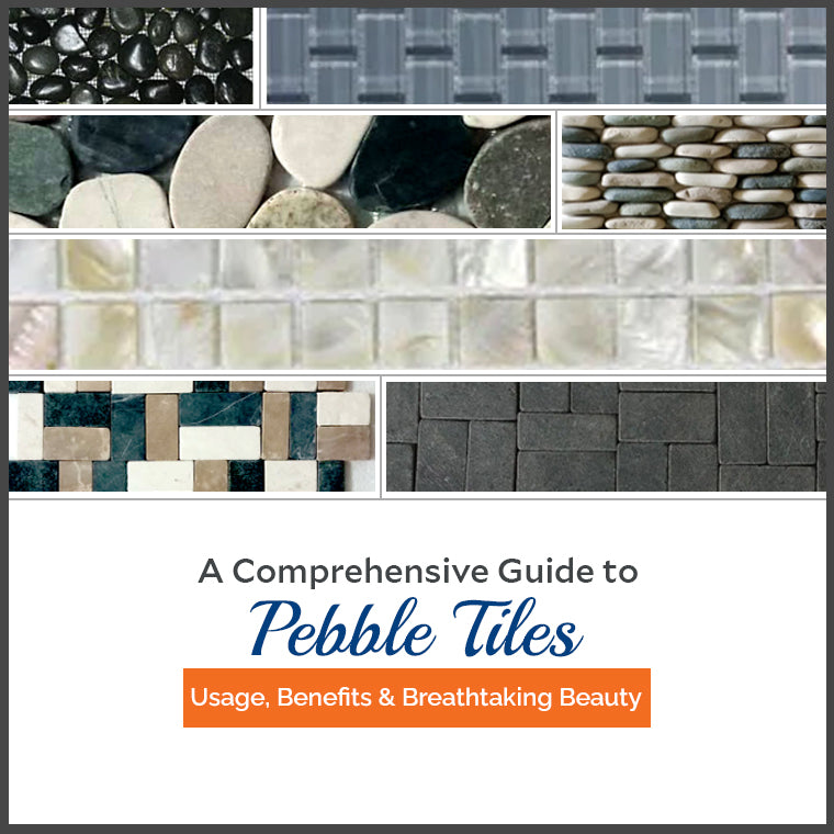 A Comprehensive Guide to Pebble Tiles: Transforming Spaces with Nature's Beauty