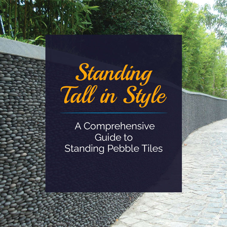 Standing Tall in Style: A Comprehensive Guide to Standing Pebble Tiles