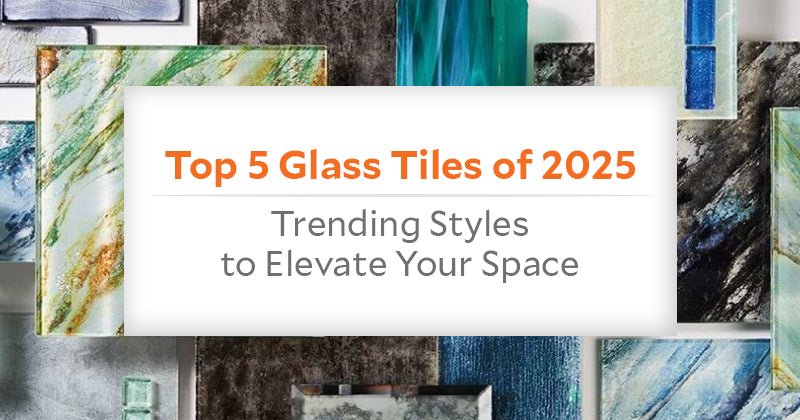 Top 5 Glass Tiles of 2025: Trending Styles to Elevate Your Space