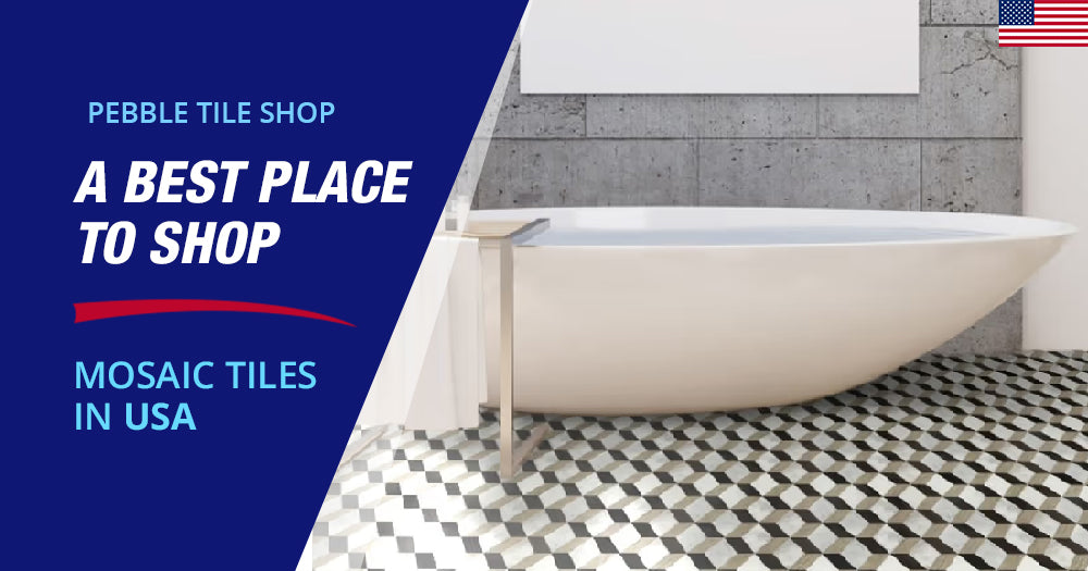 Pebble Tile Shop - A Best Place to Shop Mosaic Tiles in USA