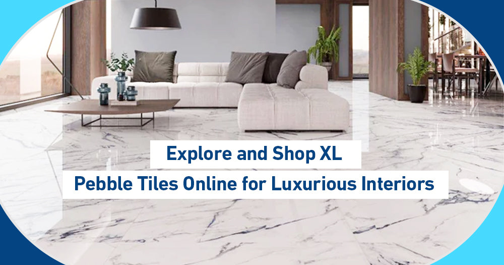 Explore and Shop XL Pebble Tiles Online for Luxurious Interiors