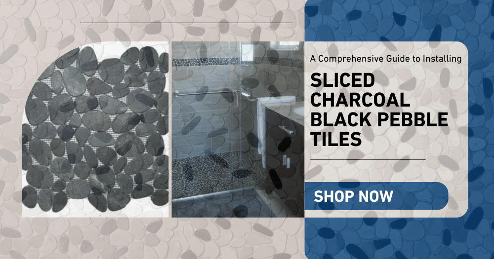 A Comprehensive Guide to Installing Sliced Charcoal Black Pebble Tiles