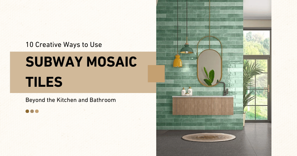 10 Creative Ways to Use Subway Mosaic Tiles Beyond the Kitchen and Bathroom