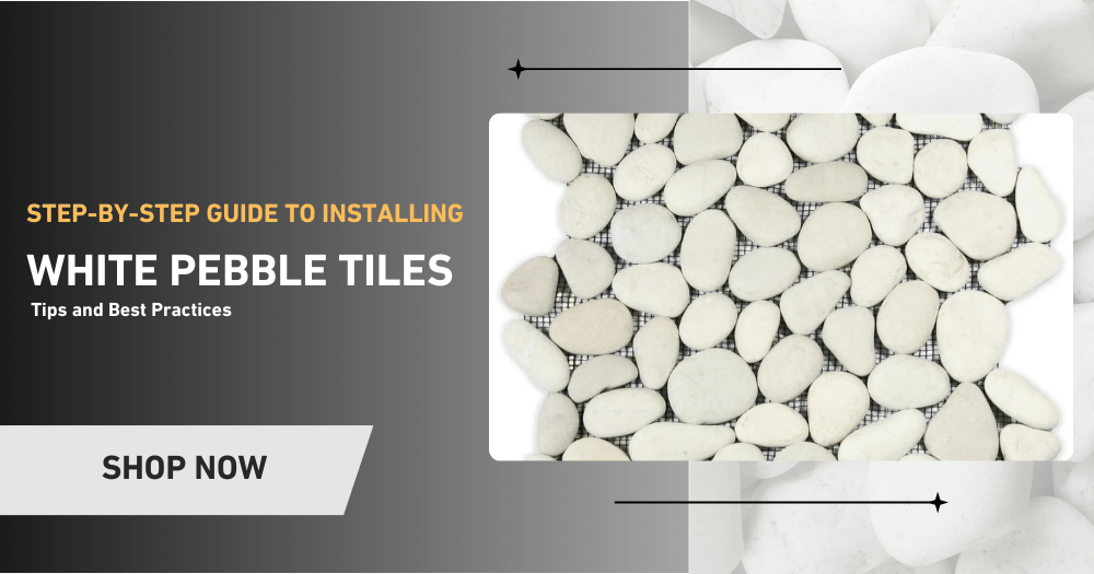 Step-by-Step Guide to Installing White Pebble Tiles: Tips and Best Practices