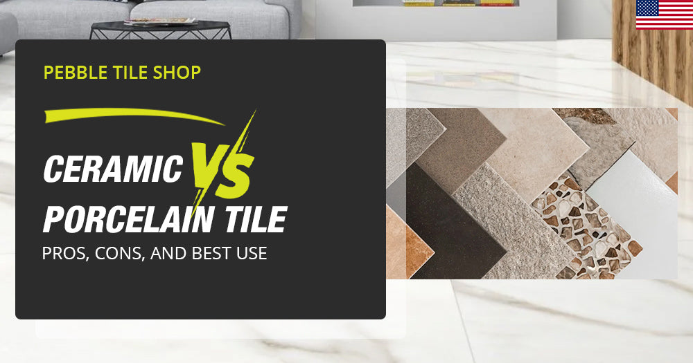 Ceramic vs. Porcelain Tile: Pros, Cons, and Best Use